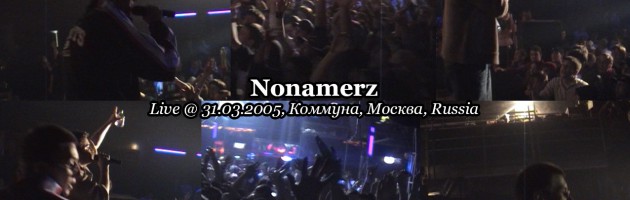 Nonamerz • live @ 31.03.2005, Коммуна, Москва