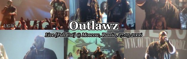 Outlawz • Live [Full Cut] @ Moscow, Russia, 27.05.2006