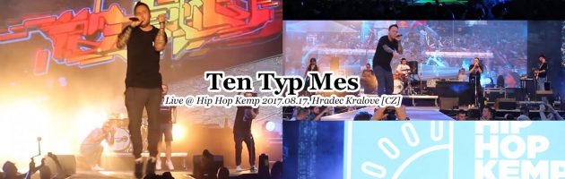 Ten Typ Mes • Live @ #HipHopKemp2017.08.17, Hradec Kralove [CZ] #HHK2017